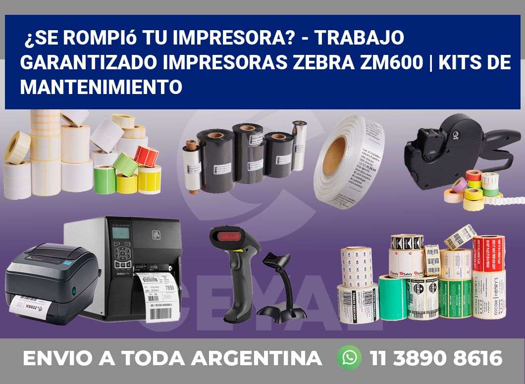 ¿Se rompió tu impresora? – Trabajo garantizado impresoras Zebra ZM600 | Kits de mantenimiento