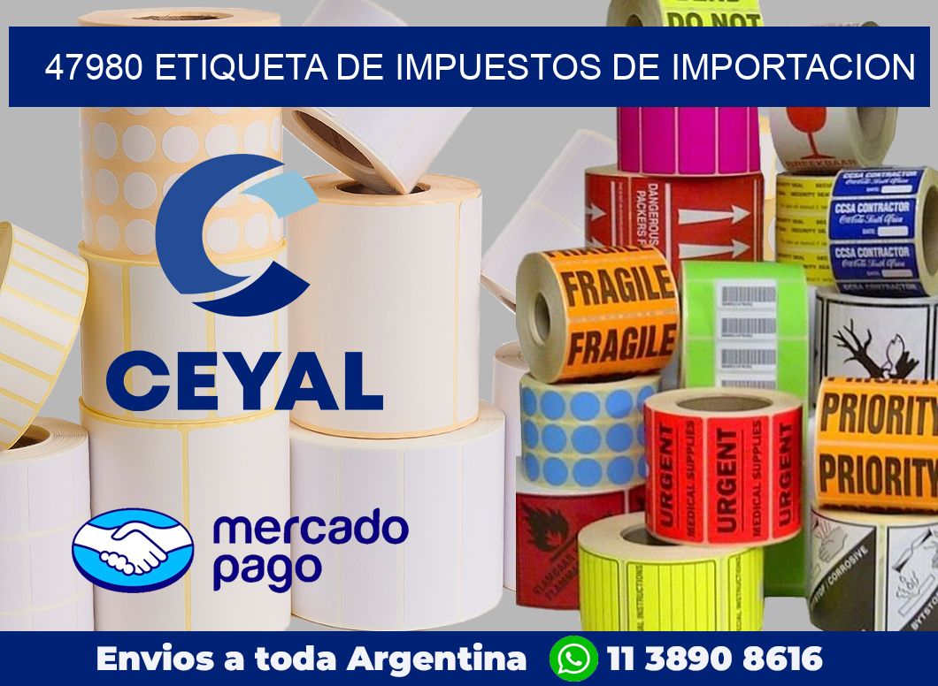 47980 Etiqueta de impuestos de importacion