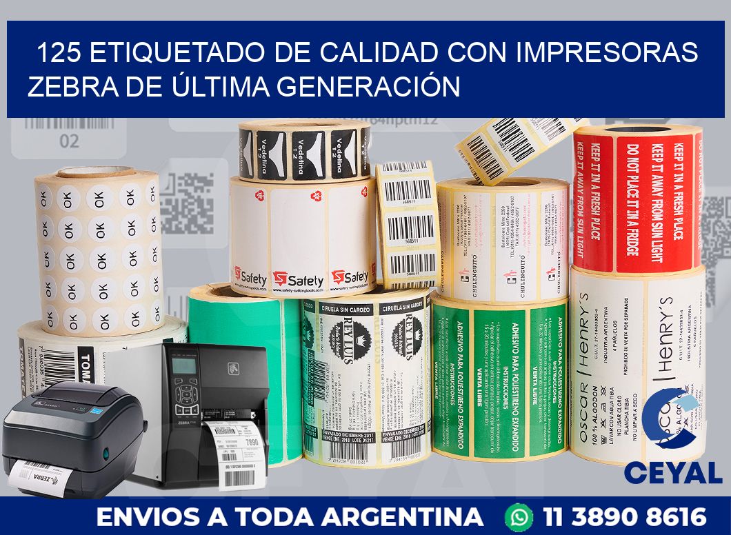 125 ETIQUETADO DE CALIDAD CON IMPRESORAS ZEBRA DE ÚLTIMA GENERACIÓN