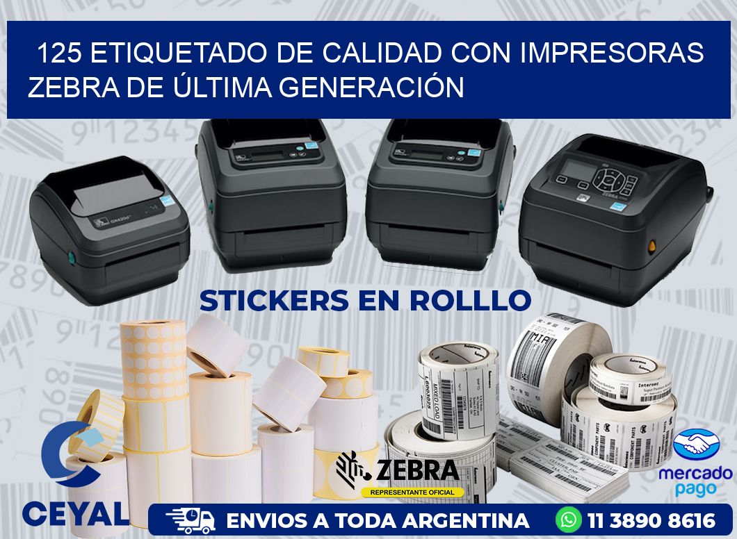 125 ETIQUETADO DE CALIDAD CON IMPRESORAS ZEBRA DE ÚLTIMA GENERACIÓN