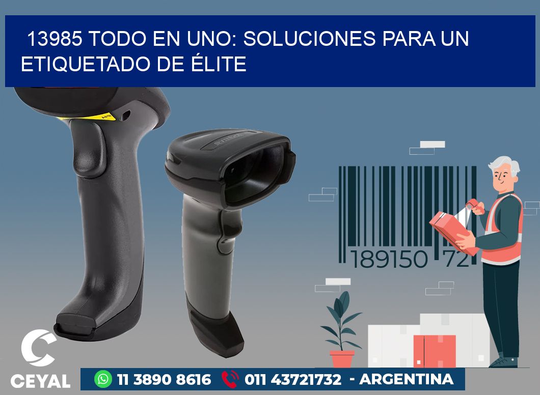 13985 TODO EN UNO: SOLUCIONES PARA UN ETIQUETADO DE ÉLITE