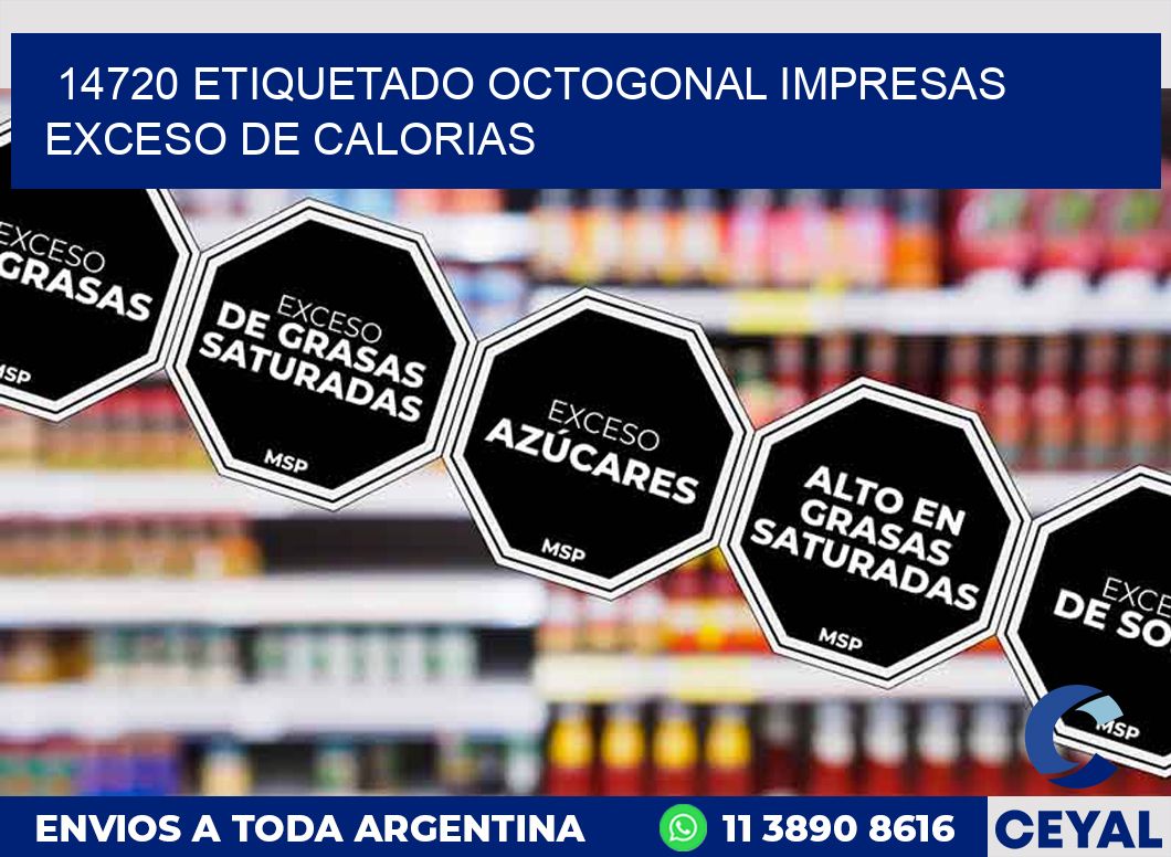 14720 ETIQUETADO OCTOGONAL IMPRESAS EXCESO DE CALORIAS