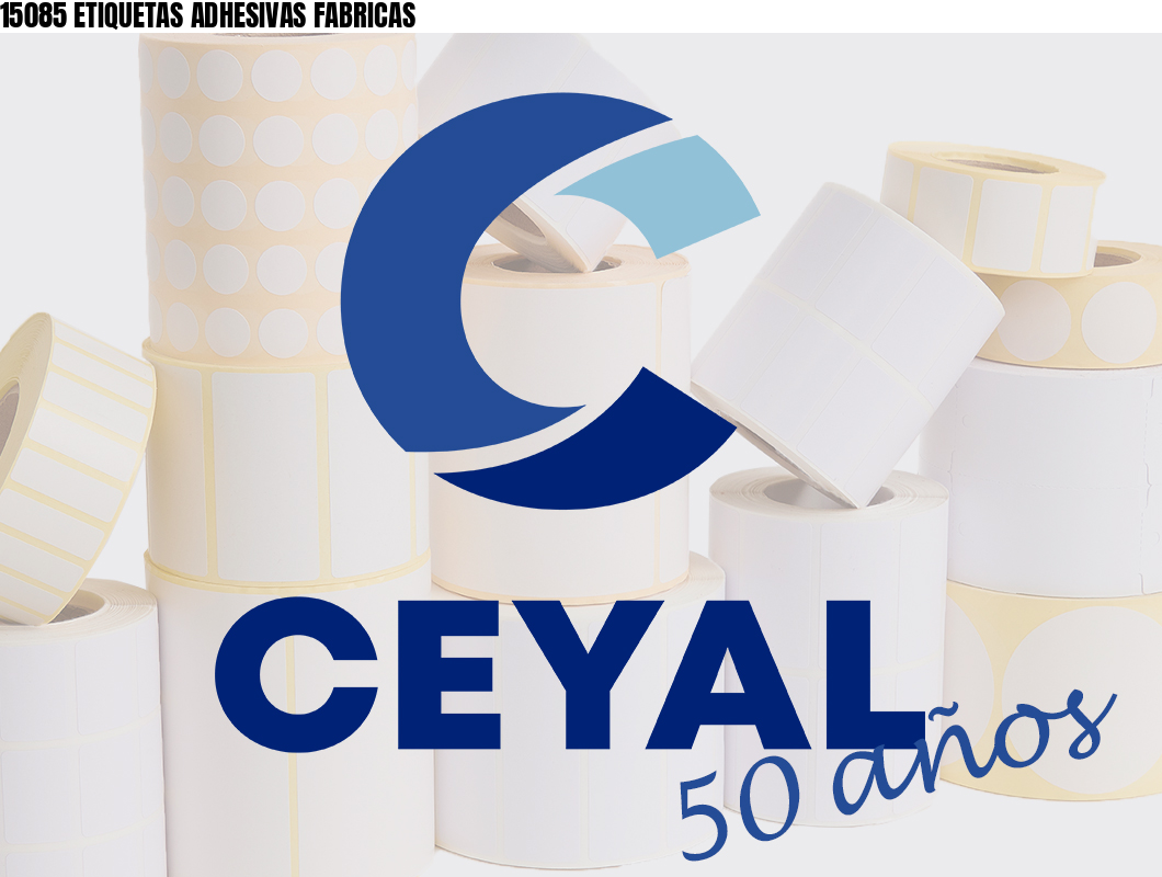 15085 ETIQUETAS ADHESIVAS FABRICAS