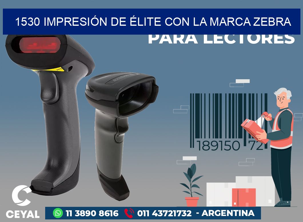 1530 IMPRESIÓN DE ÉLITE CON LA MARCA ZEBRA