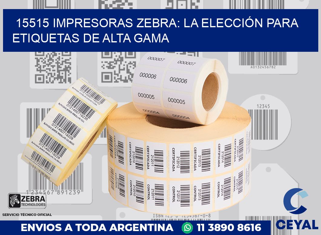 15515 IMPRESORAS ZEBRA: LA ELECCIÓN PARA ETIQUETAS DE ALTA GAMA