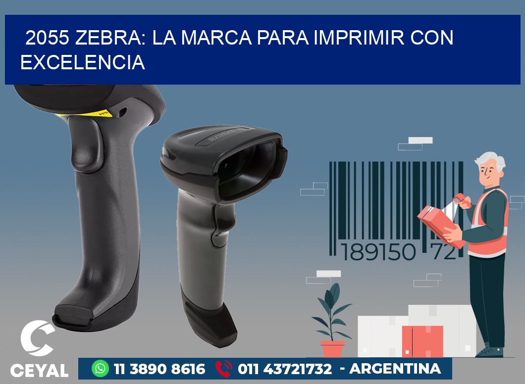 2055 ZEBRA: LA MARCA PARA IMPRIMIR CON EXCELENCIA