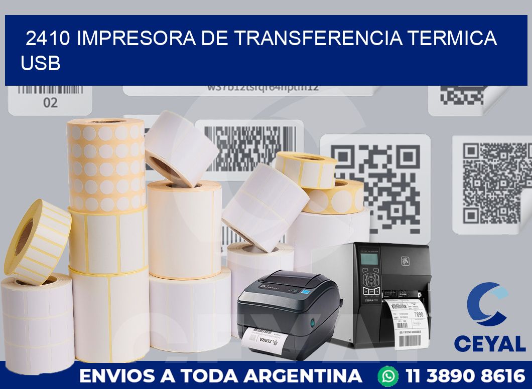 2410 IMPRESORA DE TRANSFERENCIA TERMICA USB