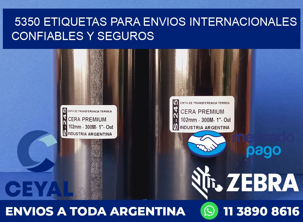 5350 ETIQUETAS PARA ENVIOS INTERNACIONALES CONFIABLES Y SEGUROS