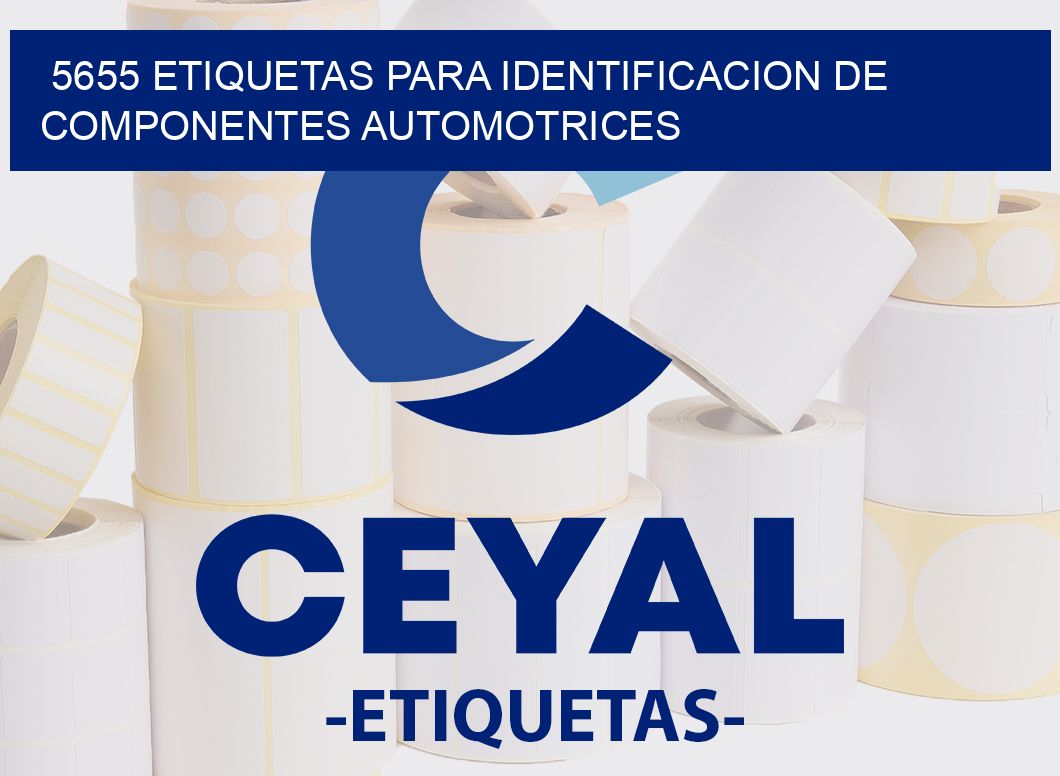 5655 ETIQUETAS PARA IDENTIFICACION DE COMPONENTES AUTOMOTRICES