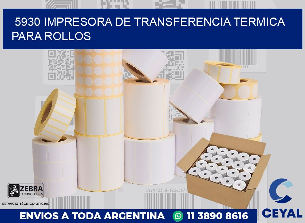 5930 IMPRESORA DE TRANSFERENCIA TERMICA PARA ROLLOS