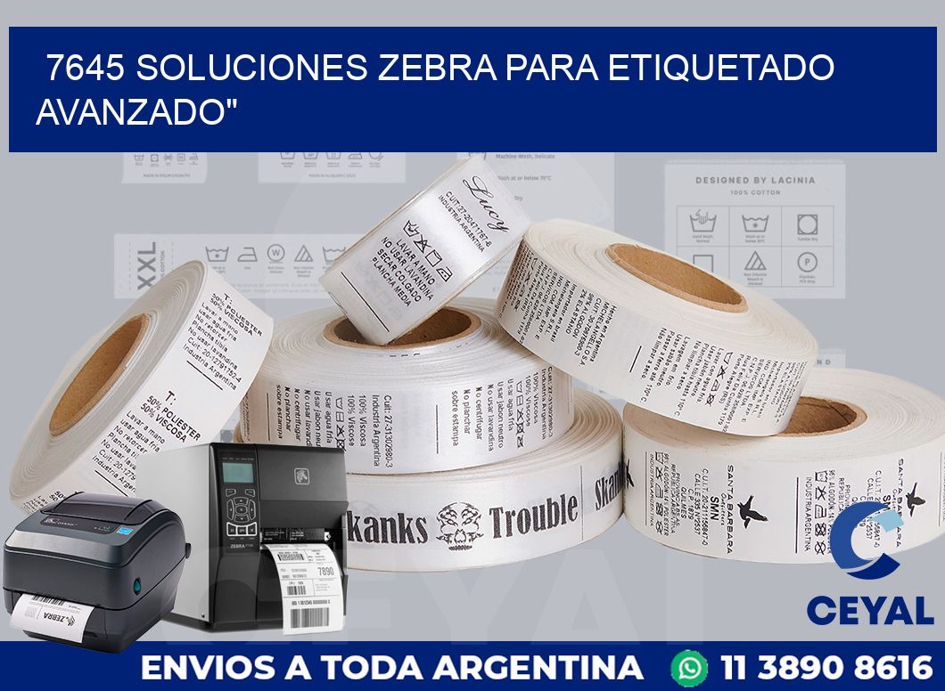 7645 SOLUCIONES ZEBRA PARA ETIQUETADO AVANZADO