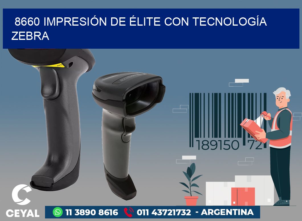8660 IMPRESIÓN DE ÉLITE CON TECNOLOGÍA ZEBRA