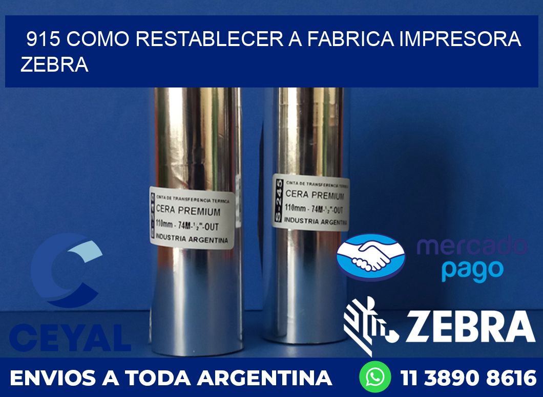 915 COMO RESTABLECER A FABRICA IMPRESORA ZEBRA