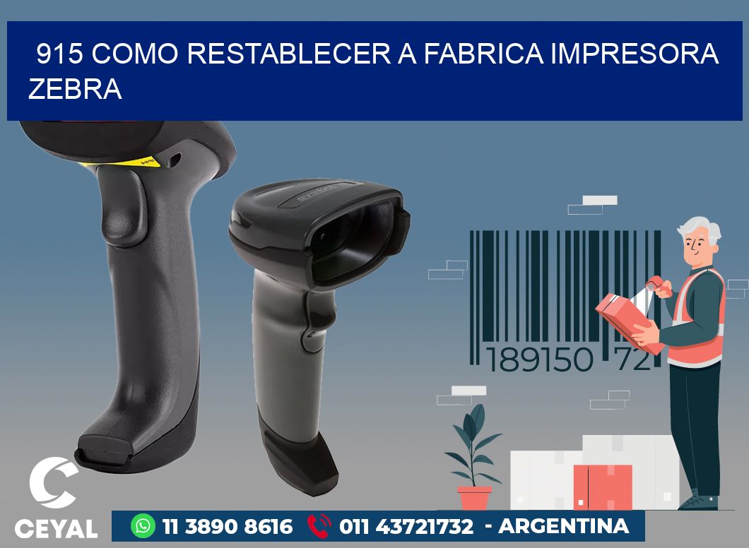 915 COMO RESTABLECER A FABRICA IMPRESORA ZEBRA
