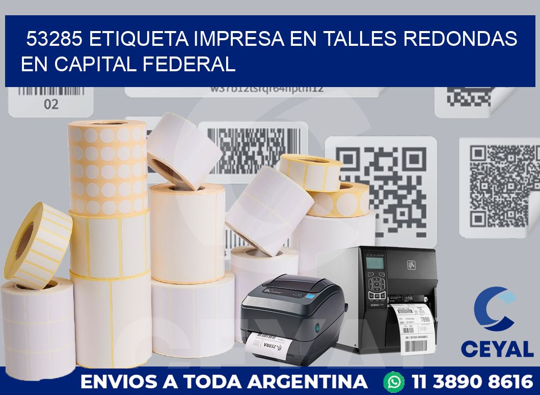 53285 ETIQUETA IMPRESA EN TALLES REDONDAS EN CAPITAL FEDERAL
