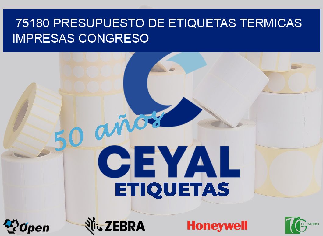 75180 PRESUPUESTO DE ETIQUETAS TERMICAS IMPRESAS CONGRESO