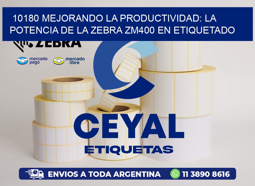 10180 Mejorando la Productividad: La Potencia de la Zebra ZM400 en Etiquetado