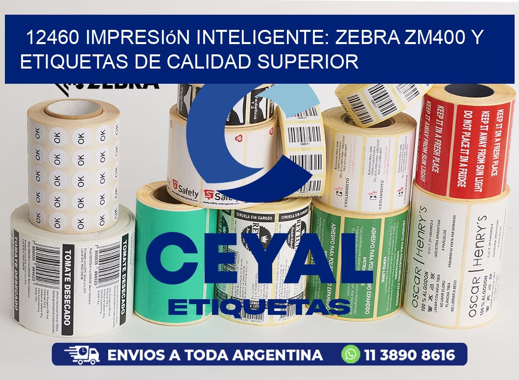 12460 Impresión Inteligente: Zebra ZM400 y Etiquetas de Calidad Superior