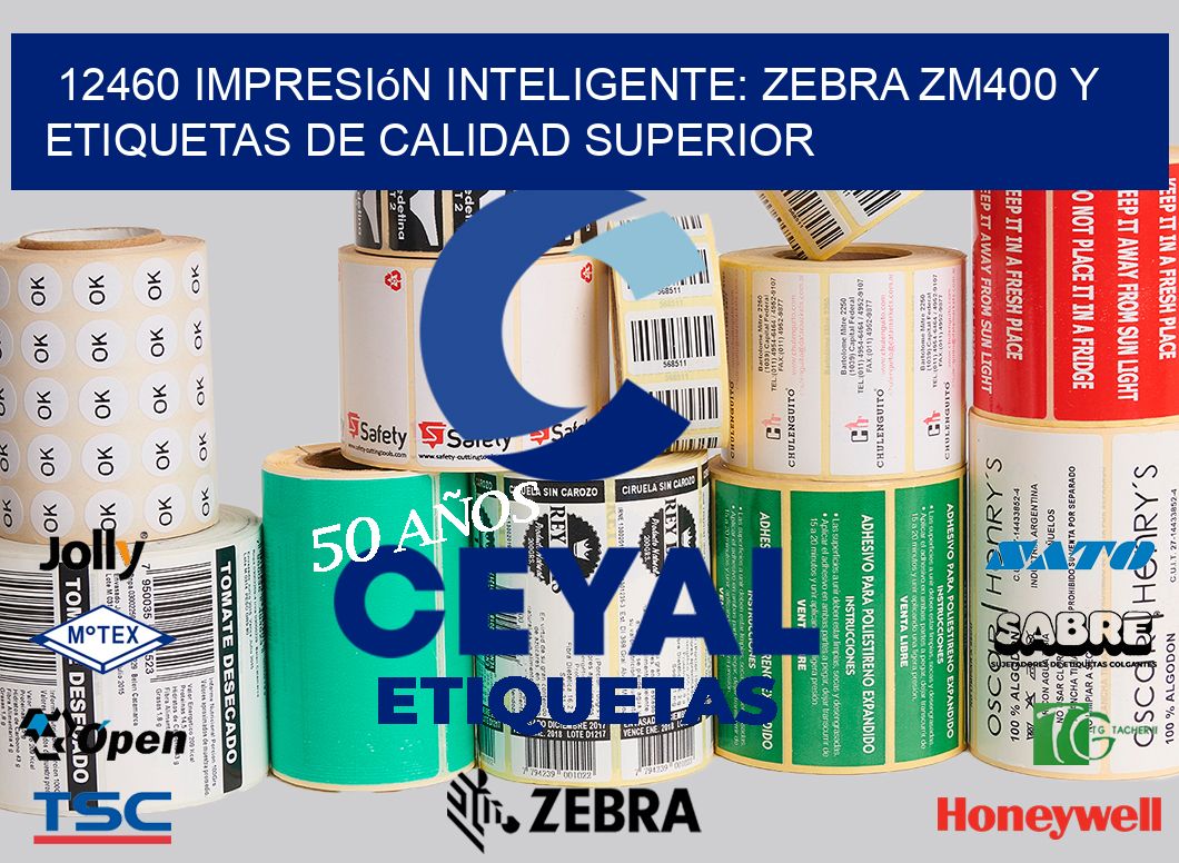 12460 Impresión Inteligente: Zebra ZM400 y Etiquetas de Calidad Superior