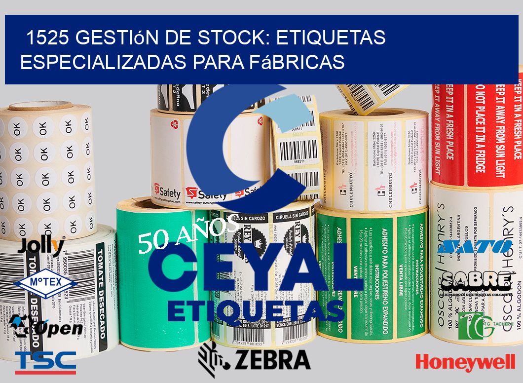 1525 Gestión de Stock: Etiquetas Especializadas para Fábricas