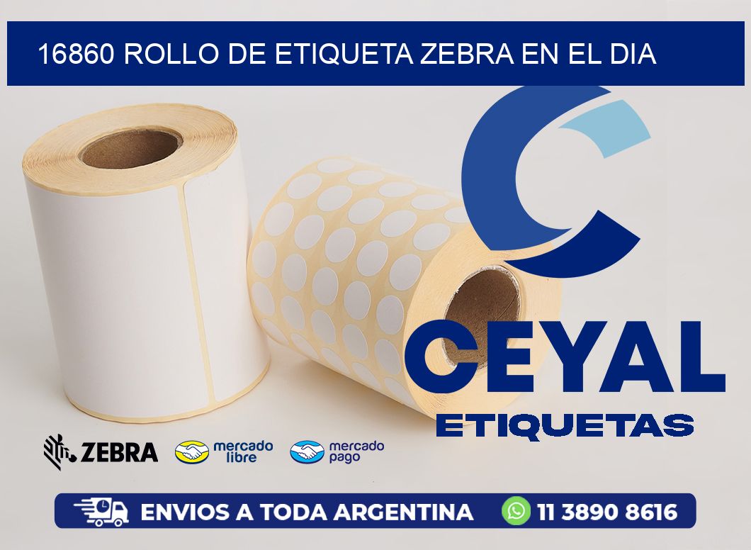 16860 ROLLO DE ETIQUETA ZEBRA EN EL DIA