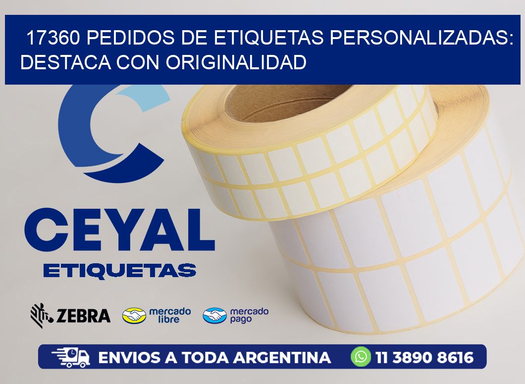 17360 Pedidos de Etiquetas Personalizadas: Destaca con Originalidad