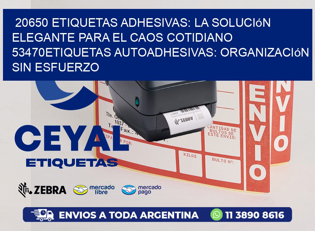 20650 Etiquetas Adhesivas: La Solución Elegante para el Caos Cotidiano 53470Etiquetas Autoadhesivas: Organización sin Esfuerzo