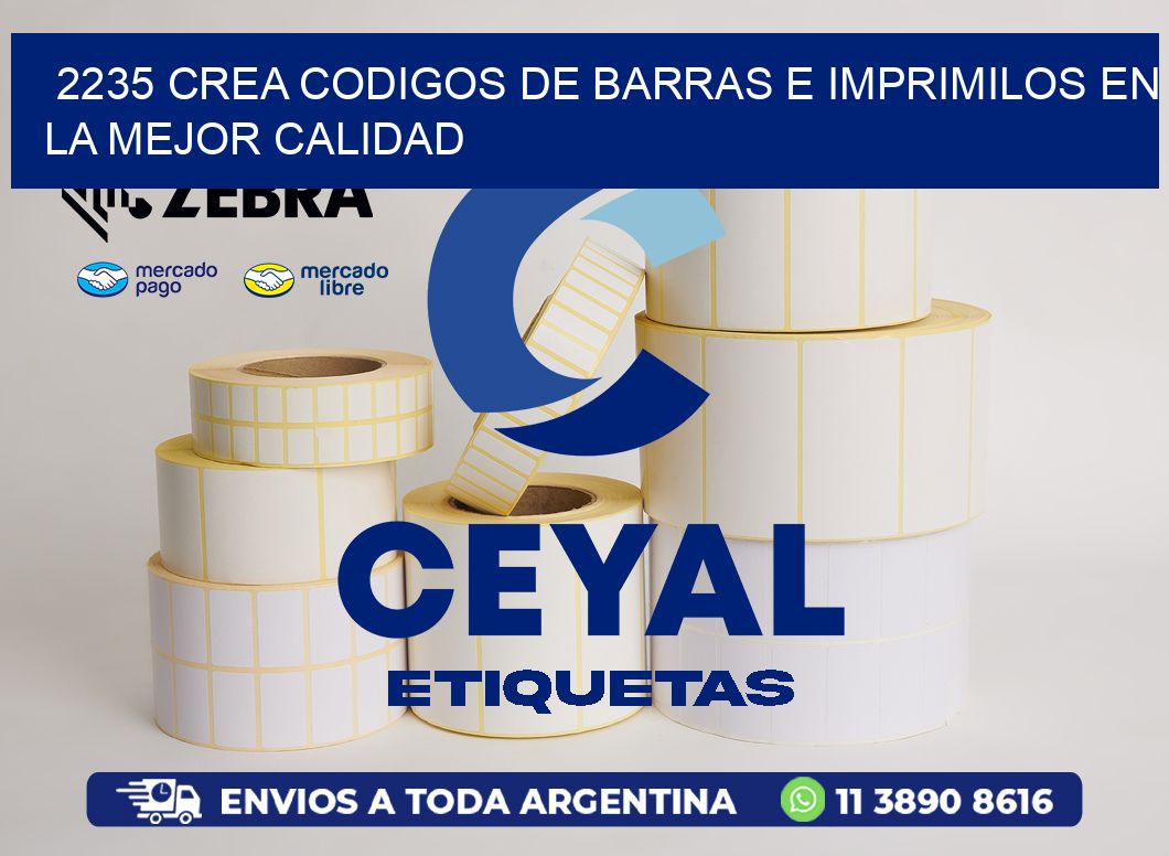 2235 CREA CODIGOS DE BARRAS E IMPRIMILOS EN LA MEJOR CALIDAD