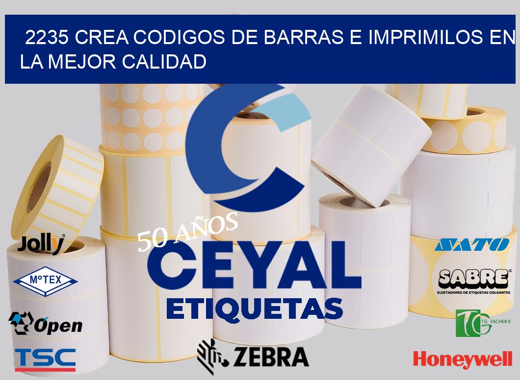 2235 CREA CODIGOS DE BARRAS E IMPRIMILOS EN LA MEJOR CALIDAD