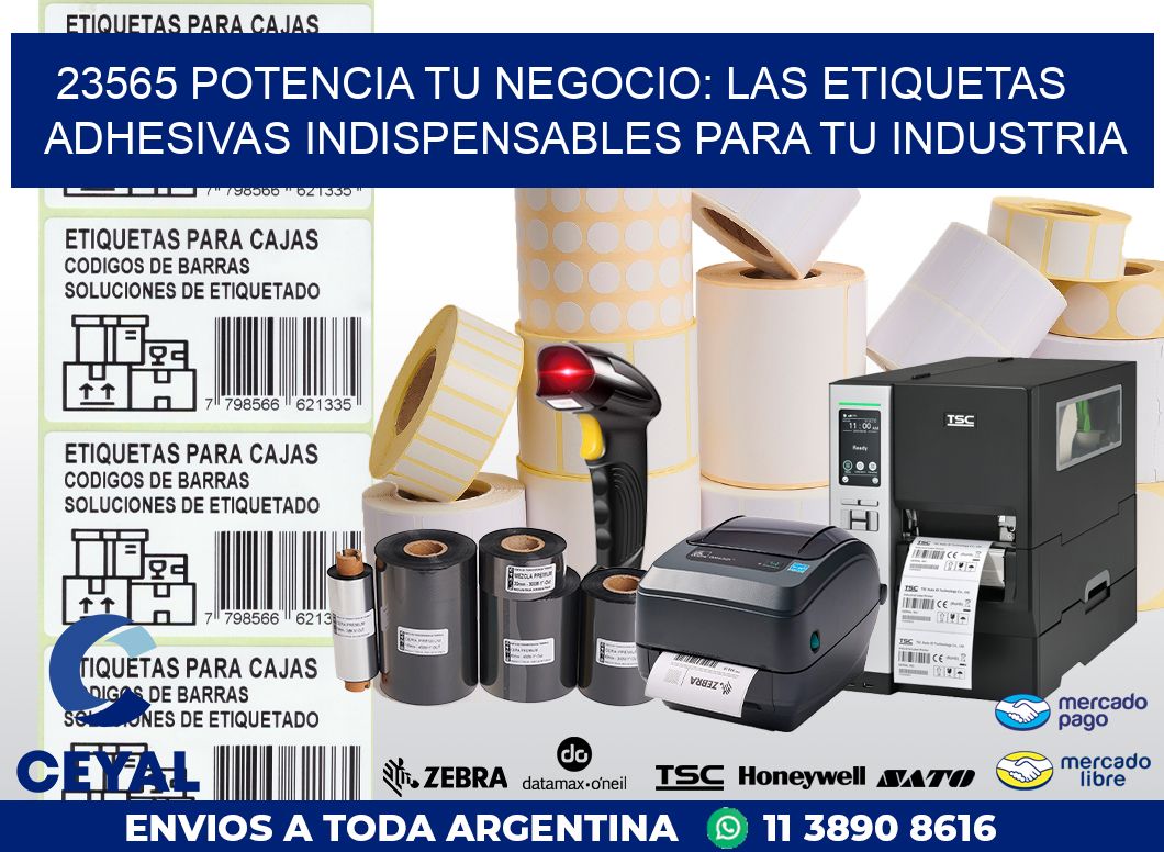 23565 POTENCIA TU NEGOCIO: LAS ETIQUETAS ADHESIVAS INDISPENSABLES PARA TU INDUSTRIA