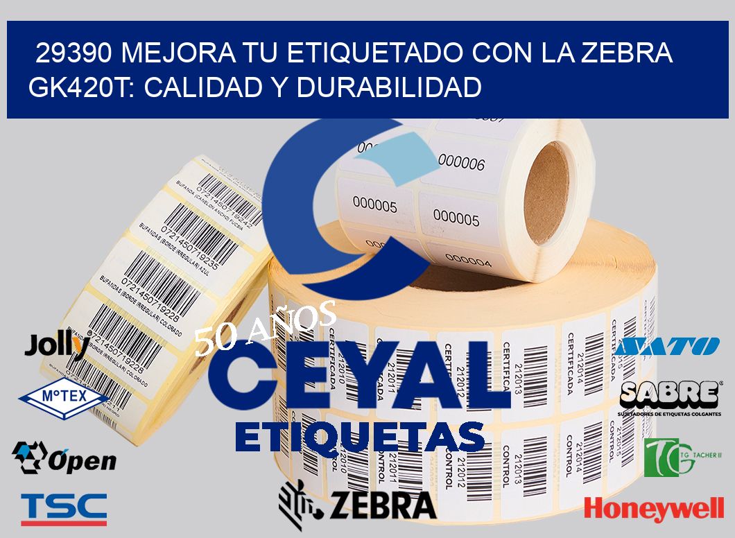 29390 Mejora tu Etiquetado con la Zebra GK420T: Calidad y Durabilidad