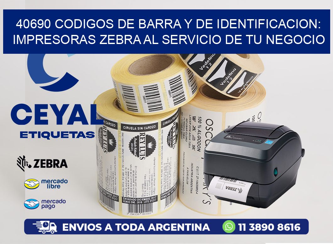40690 CODIGOS DE BARRA Y DE IDENTIFICACION: IMPRESORAS ZEBRA AL SERVICIO DE TU NEGOCIO
