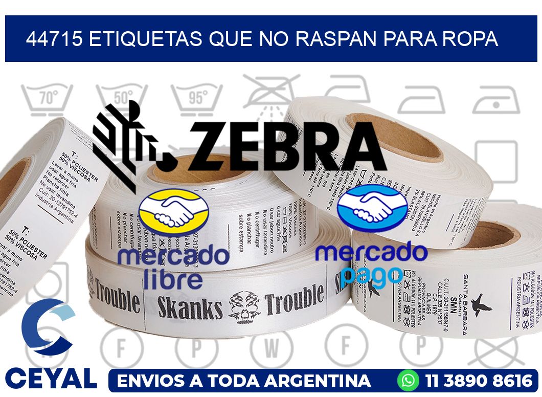 44715 ETIQUETAS QUE NO RASPAN PARA ROPA