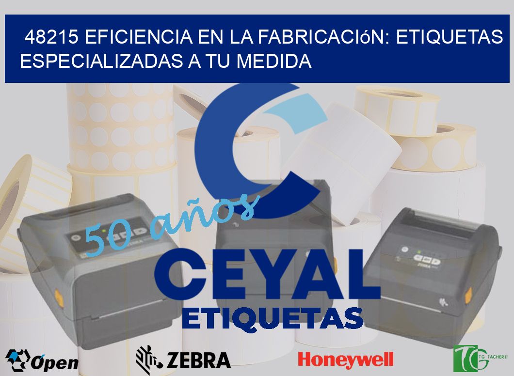 48215 Eficiencia en la Fabricación: Etiquetas Especializadas a tu Medida
