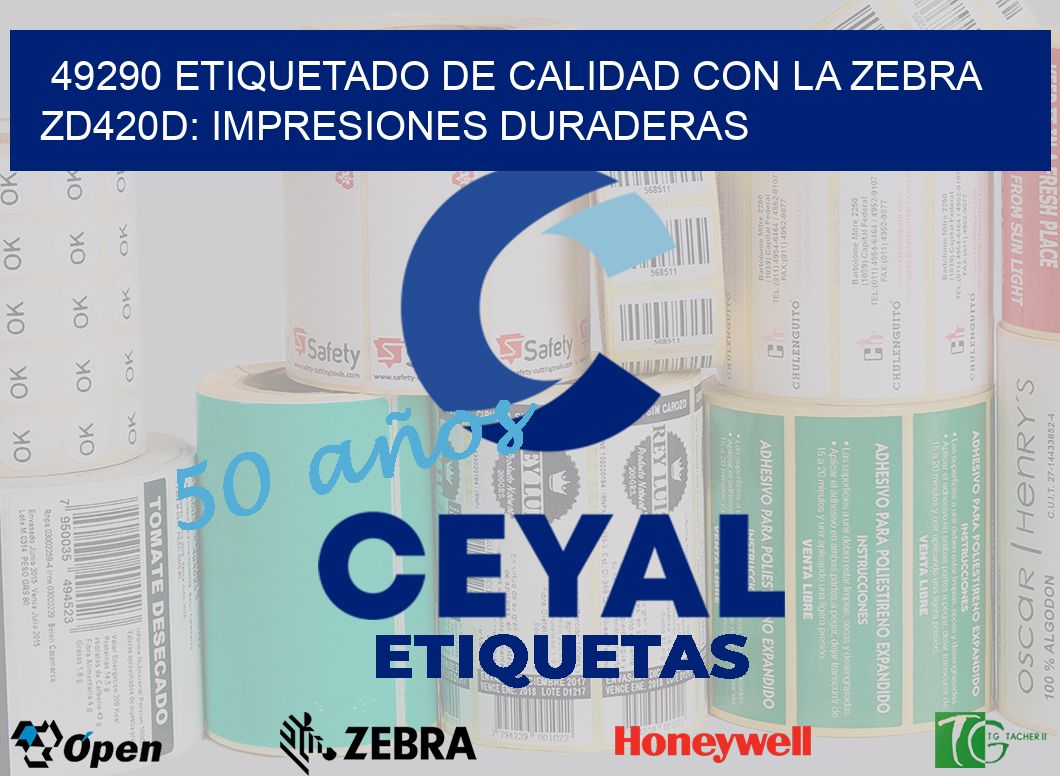49290 Etiquetado de Calidad con la Zebra ZD420D: Impresiones Duraderas