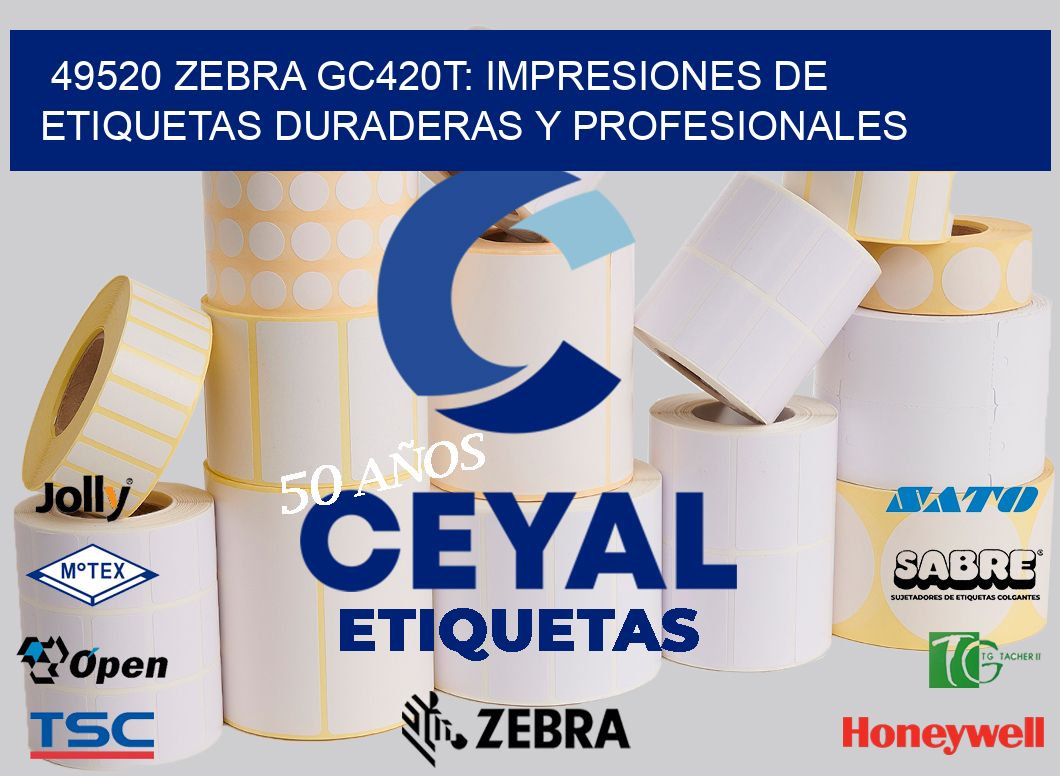 49520 Zebra GC420T: Impresiones de Etiquetas Duraderas y Profesionales