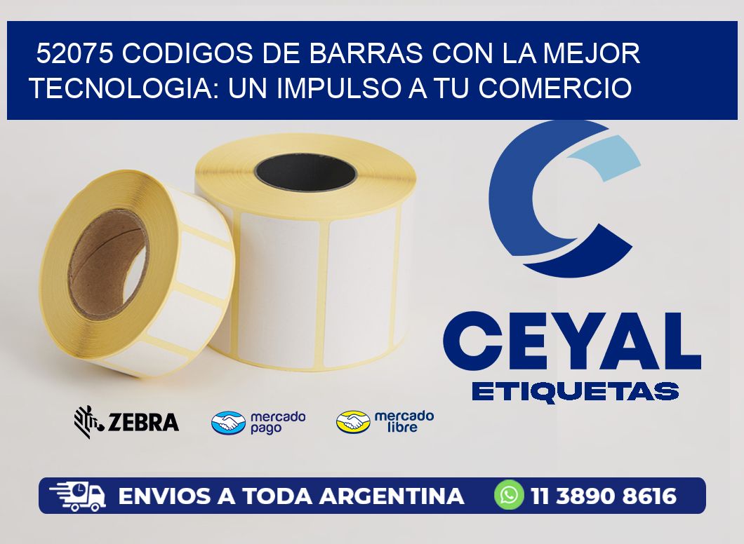 52075 CODIGOS DE BARRAS CON LA MEJOR TECNOLOGIA: UN IMPULSO A TU COMERCIO