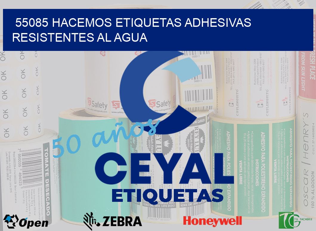 55085 HACEMOS ETIQUETAS ADHESIVAS RESISTENTES AL AGUA