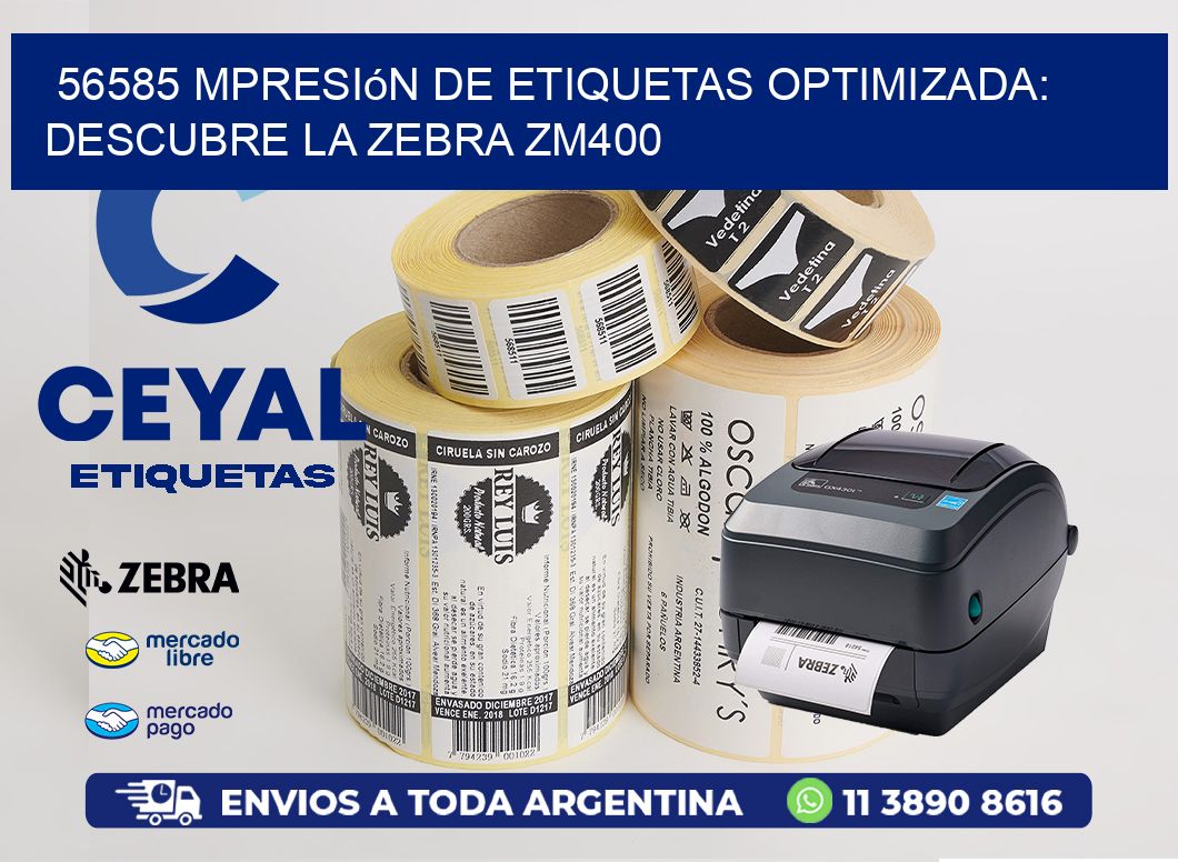 56585 mpresión de Etiquetas Optimizada: Descubre la Zebra ZM400