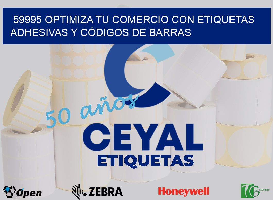 59995 OPTIMIZA TU COMERCIO CON ETIQUETAS ADHESIVAS Y CÓDIGOS DE BARRAS