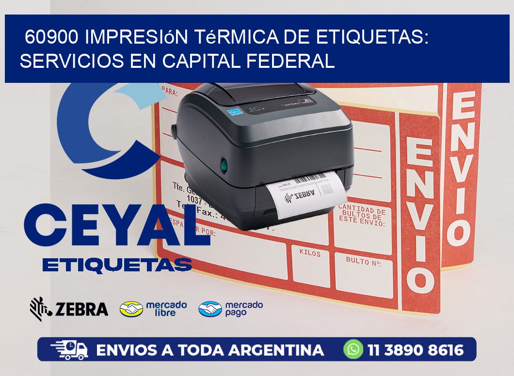 60900 Impresión Térmica de Etiquetas: Servicios en Capital Federal