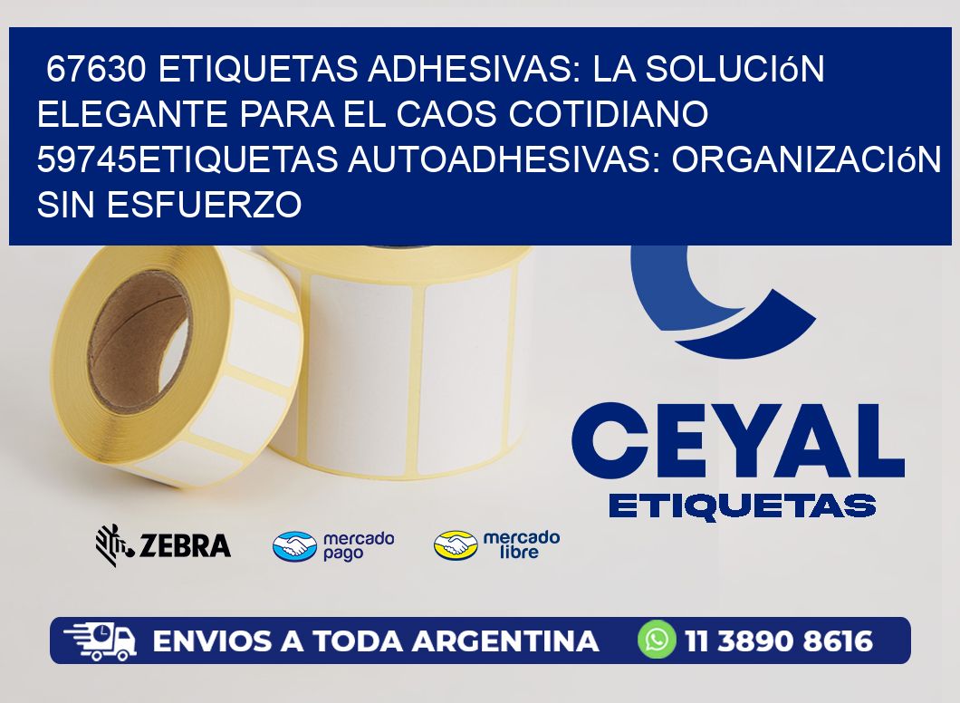 67630 Etiquetas Adhesivas: La Solución Elegante para el Caos Cotidiano 59745Etiquetas Autoadhesivas: Organización sin Esfuerzo