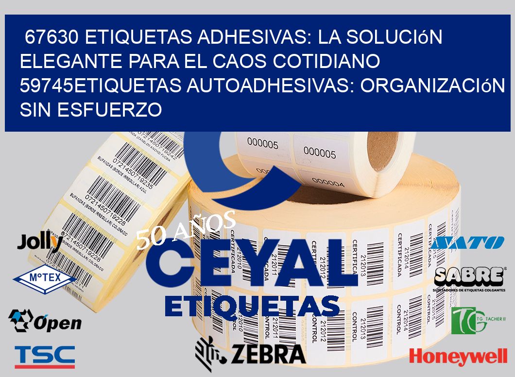 67630 Etiquetas Adhesivas: La Solución Elegante para el Caos Cotidiano 59745Etiquetas Autoadhesivas: Organización sin Esfuerzo