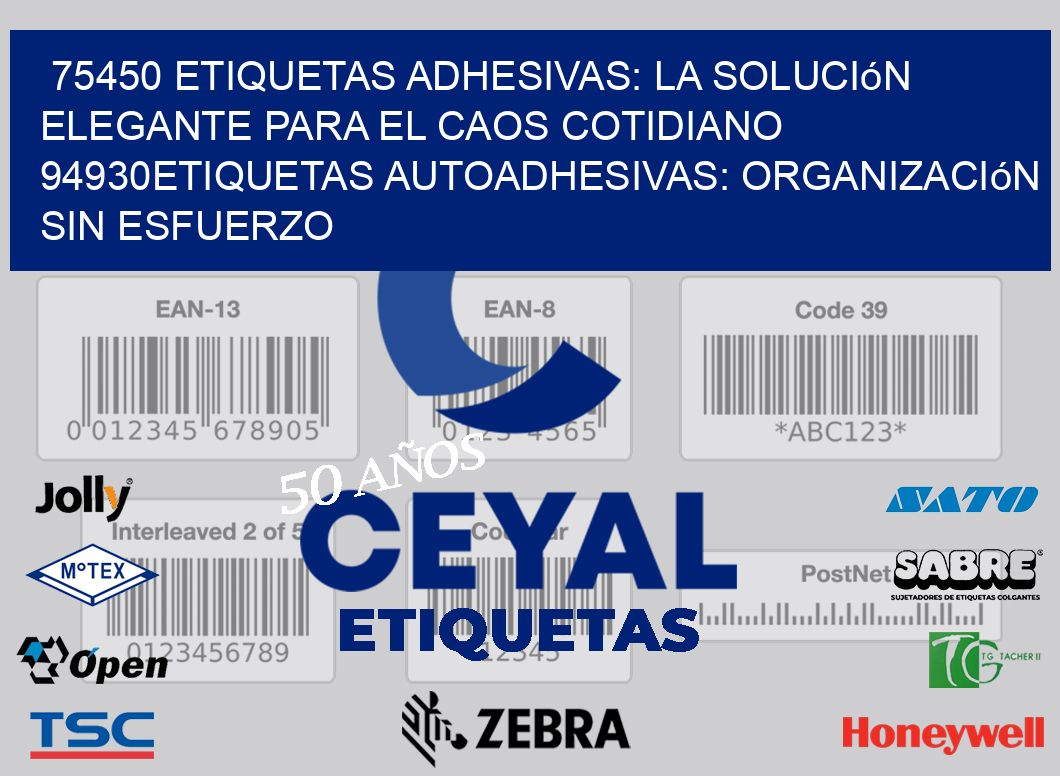 75450 Etiquetas Adhesivas: La Solución Elegante para el Caos Cotidiano 94930Etiquetas Autoadhesivas: Organización sin Esfuerzo