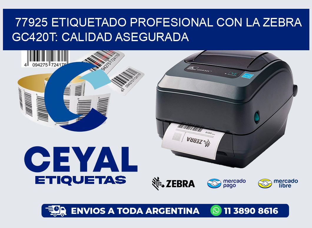 77925 Etiquetado Profesional con la Zebra GC420T: Calidad Asegurada