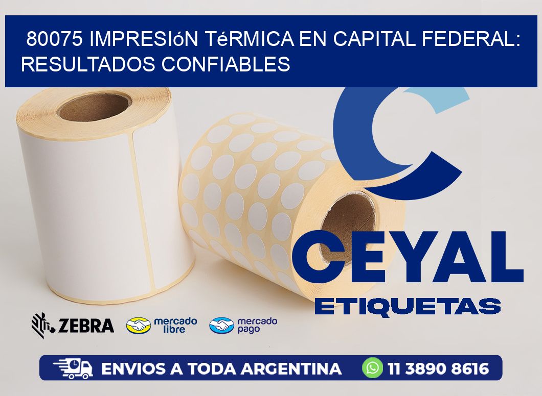 80075 Impresión Térmica en Capital Federal: Resultados Confiables
