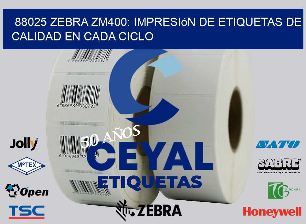 88025 Zebra ZM400: Impresión de Etiquetas de Calidad en Cada Ciclo