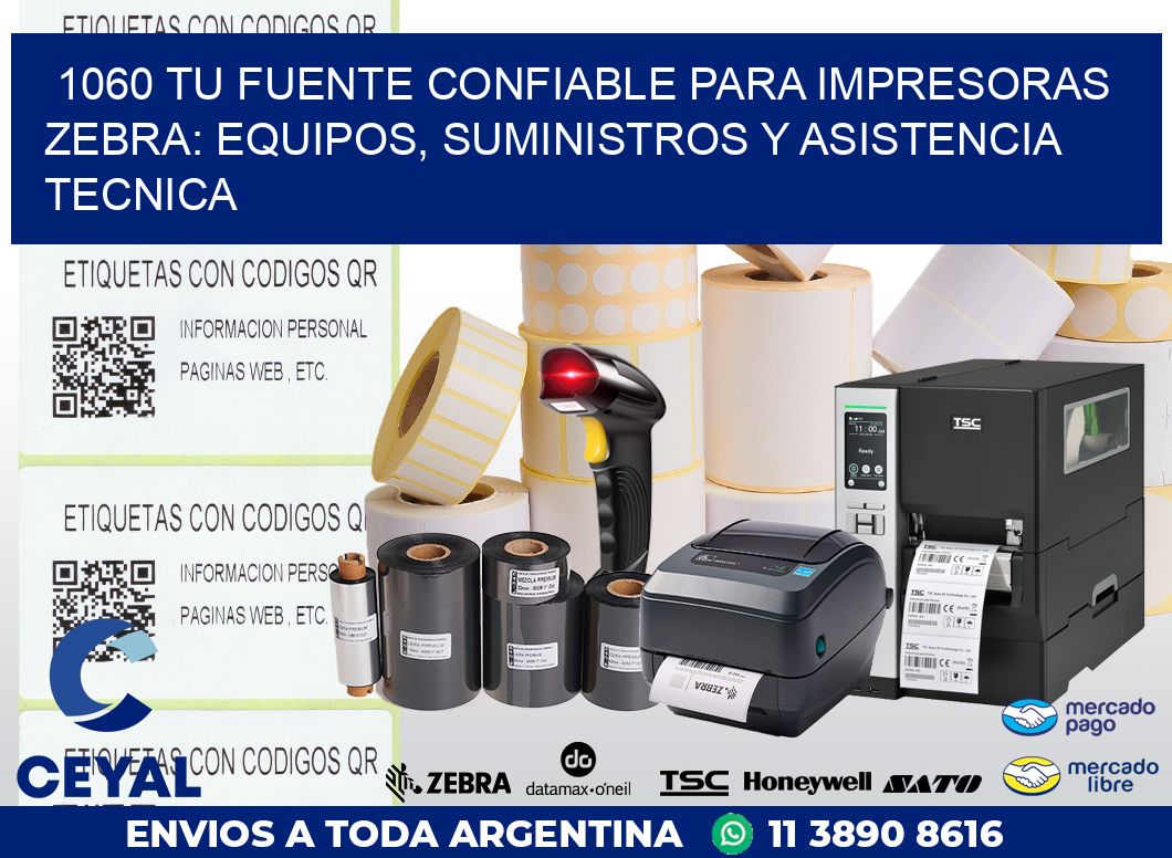 1060 TU FUENTE CONFIABLE PARA IMPRESORAS ZEBRA: EQUIPOS, SUMINISTROS Y ASISTENCIA TECNICA