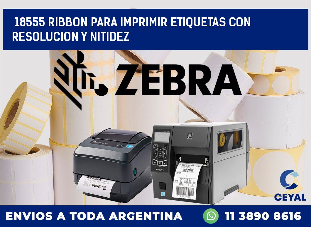 18555 RIBBON PARA IMPRIMIR ETIQUETAS CON RESOLUCION Y NITIDEZ