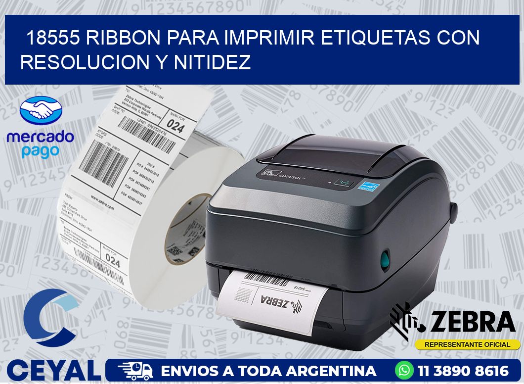 18555 RIBBON PARA IMPRIMIR ETIQUETAS CON RESOLUCION Y NITIDEZ